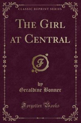 Cover of The Girl at Central (Classic Reprint)