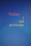 Book cover for Today I will dominate