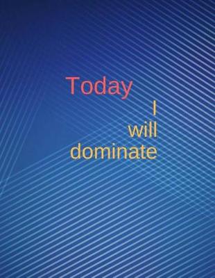 Book cover for Today I will dominate