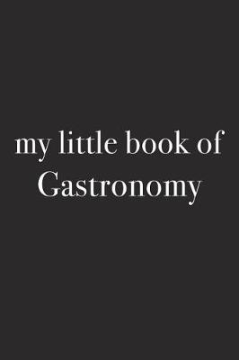 Book cover for My Little Book of Gastronomy