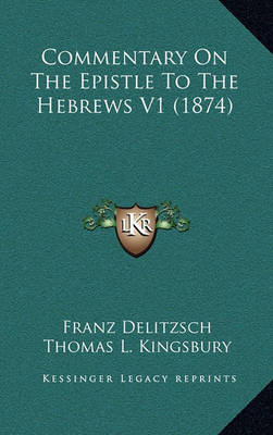 Book cover for Commentary on the Epistle to the Hebrews V1 (1874)