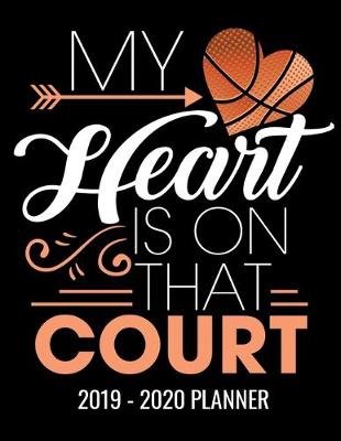 Book cover for My Heart Is On That Court 2019 - 2020 Planner