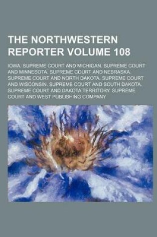 Cover of The Northwestern Reporter Volume 108