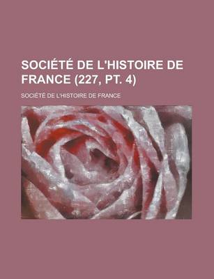 Book cover for Societe de L'Histoire de France (227, PT. 4)