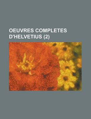 Book cover for Oeuvres Completes D'Helvetius (2 )