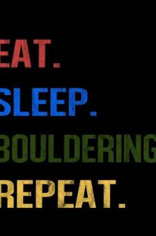 Cover of Eat Sleep Bouldering Repeat