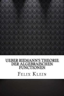 Book cover for Ueber Riemann's Theorie der Algebraischen Functionen