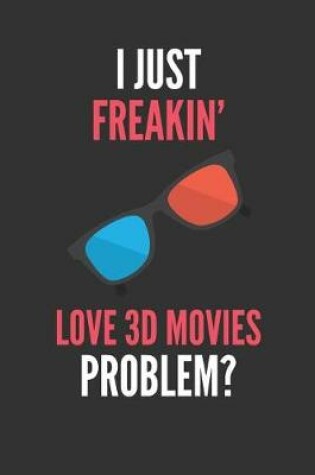 Cover of I Just Freakin' Love 3D Movies