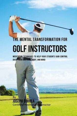 Cover of The Mental Transformation for Golf Instructors