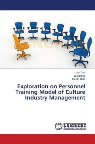 Cover of Exploration on Personnel Training Model of Culture Industry Management