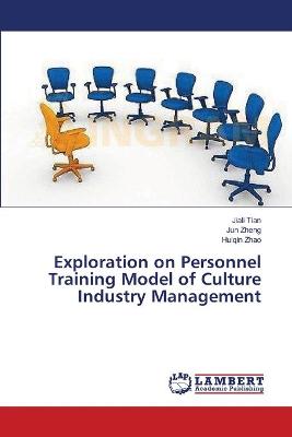 Book cover for Exploration on Personnel Training Model of Culture Industry Management