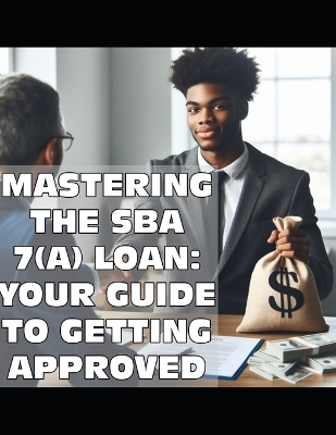 Book cover for Mastering the SBA 7(a) Loan