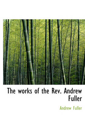 Book cover for The Works of the REV. Andrew Fuller