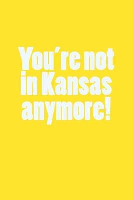 Book cover for You're Not in Kansas Anymore!