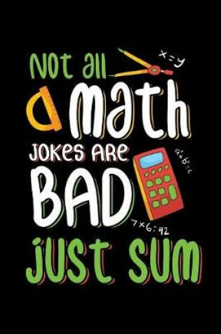 Cover of Not All Math Jokes Are Bad Just Sum