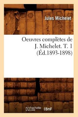 Book cover for Oeuvres Completes de J. Michelet. T. 1 (Ed.1893-1898)