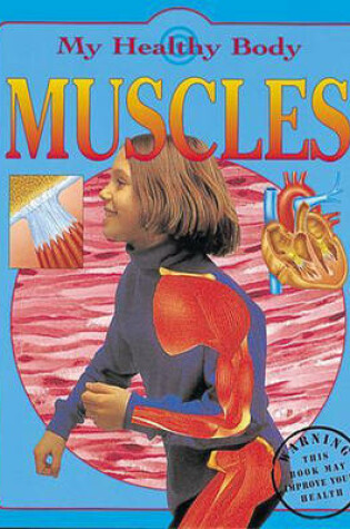 Cover of My Healthy Body: Muscles