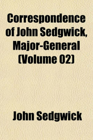 Cover of Correspondence of John Sedgwick, Major-General (Volume 02)