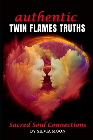 Cover of Authentic Truths only Twin Flames Know