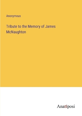 Book cover for Tribute to the Memory of James McNaughton