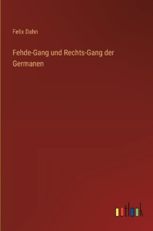 Cover of Fehde-Gang und Rechts-Gang der Germanen