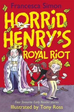 Cover of Horrid Henry's Royal Riot