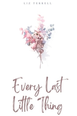 Cover of Every Last Little Thing