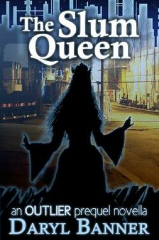 Cover of The Slum Queen (an Outlier prequel novella)