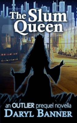 Book cover for The Slum Queen (an Outlier prequel novella)