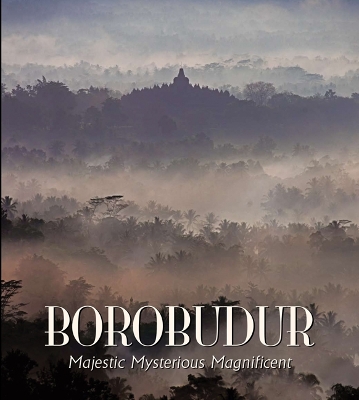 Book cover for Borobudur: Majestic Mysterious Magnificent