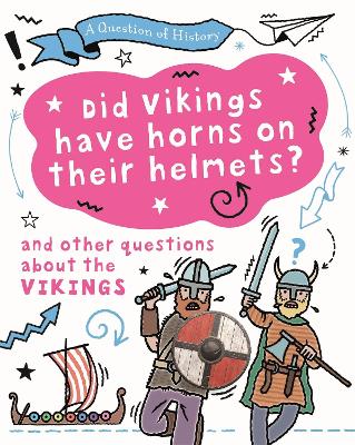 Book cover for A Question of History: Did Vikings wear horns on their helmets? And other questions about the Vikings