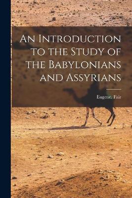 Cover of An Introduction to the Study of the Babylonians and Assyrians