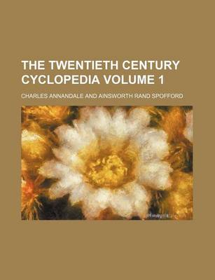 Book cover for The Twentieth Century Cyclopedia Volume 1