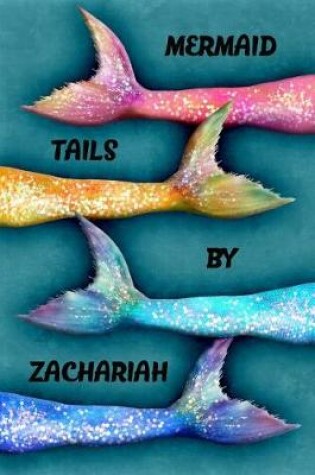 Cover of Mermaid Tails by Zachariah