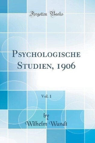 Cover of Psychologische Studien, 1906, Vol. 1 (Classic Reprint)