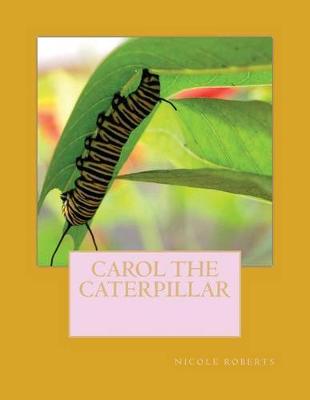 Book cover for Carol the caterpillar