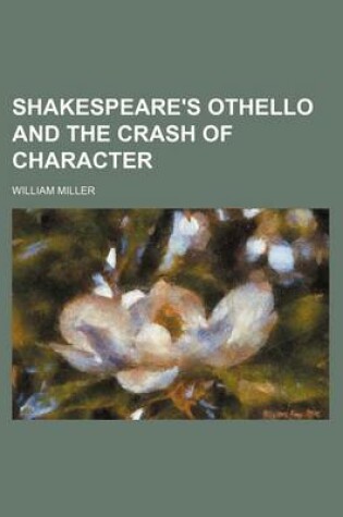 Cover of Shakespeare's Othello and the Crash of Character