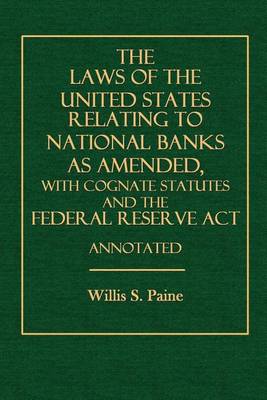Book cover for The Laws of the United States Relating to National Banks as Amended