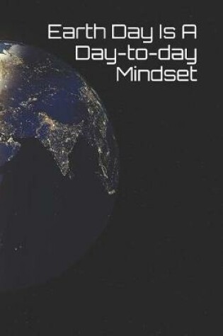 Cover of Earth Day Is a Day-To-Day Mindset