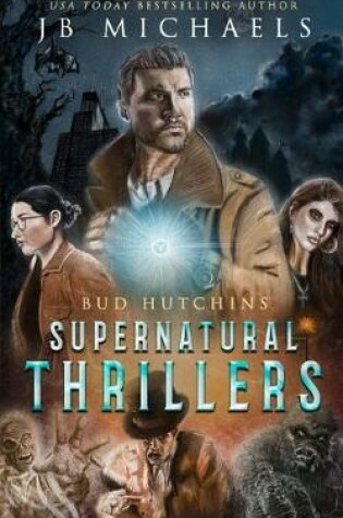 Cover of The Bud Hutchins Supernatural Thriller Series Books 1-3