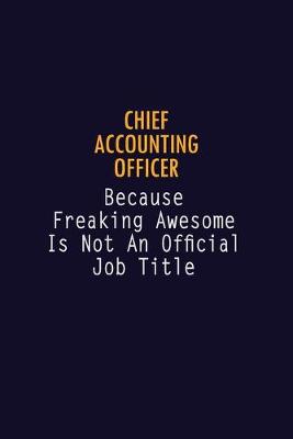 Book cover for Chief Accounting Officer Because Freaking Awesome is not An Official Job Title