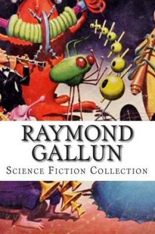 Cover of Raymond Gallun, Science Fiction Collection