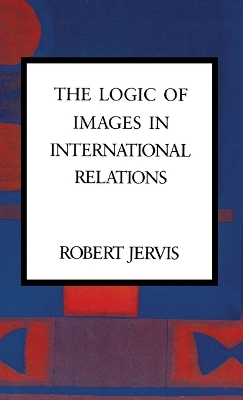 Book cover for The Logic of Images in International Relations