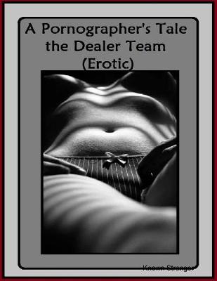 Book cover for A Pornographer's Tale the Dealer Team (Erotic)