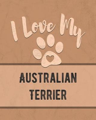 Book cover for I Love My Australian Terrier