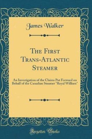 Cover of The First Trans-Atlantic Steamer