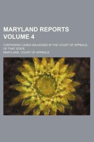 Cover of Maryland Reports Volume 4; Containing Cases Adjudged in the Court of Appeals of That State