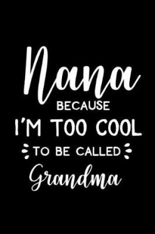 Cover of Nana - Because I Am Too Cool to Be Called Grandma