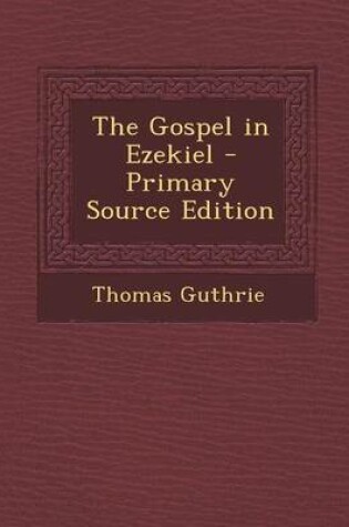 Cover of The Gospel in Ezekiel - Primary Source Edition