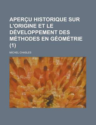 Book cover for Apercu Historique Sur L'Origine Et Le Developpement Des Methodes En Geometrie (1)